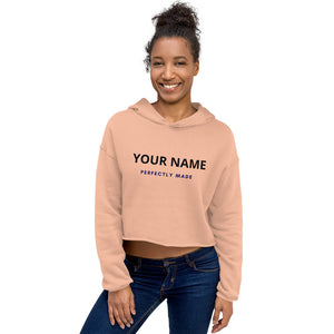 Perfectly Made Crop Hoodie (Add Your Own Name)