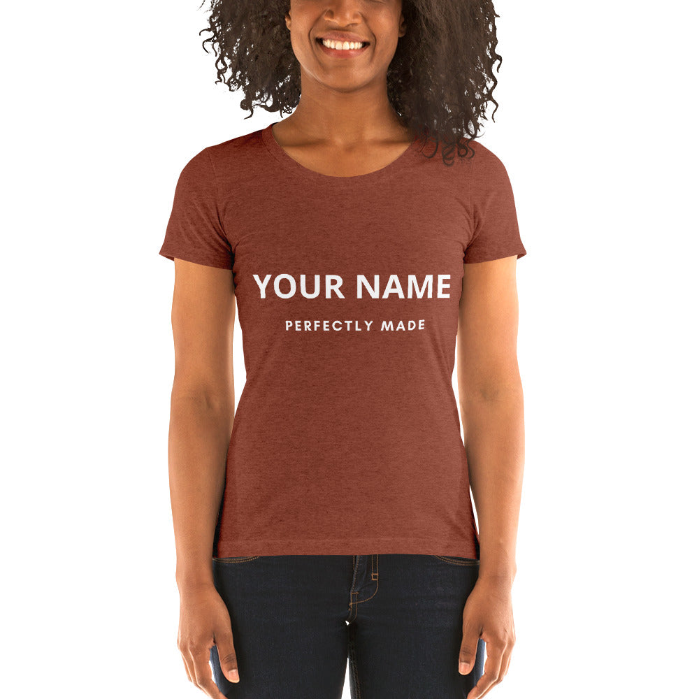 Perfectly Made Womens' short sleeve t-shirt (Add Your Own Name)