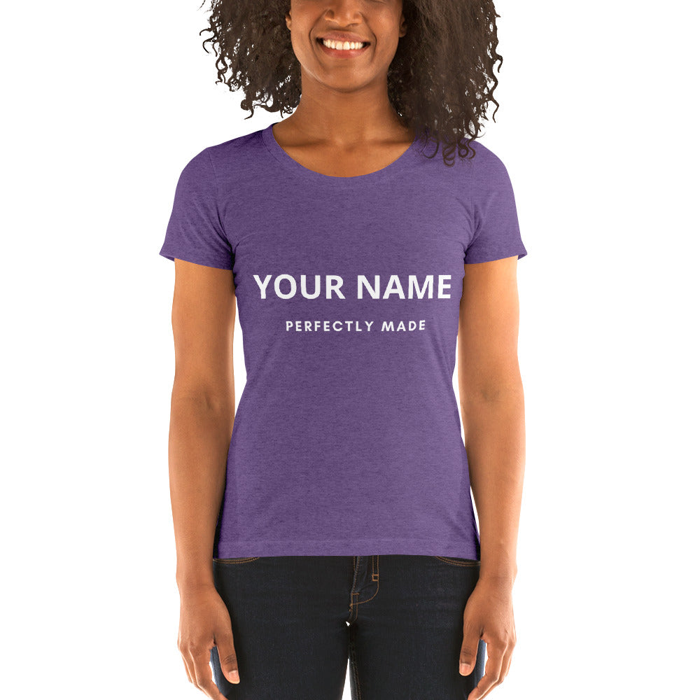 Perfectly Made Womens' short sleeve t-shirt (Add Your Own Name)